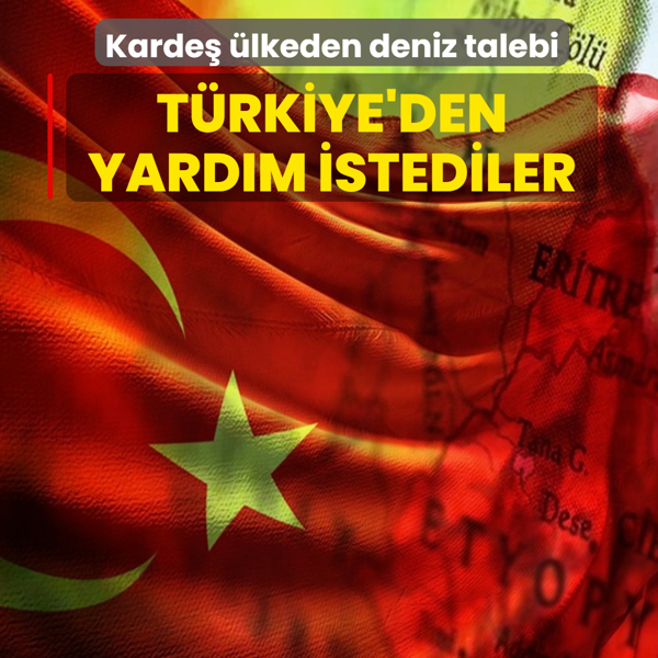 Karde� �lkeden deniz talebi... T�rkiye'den yard�m istediler