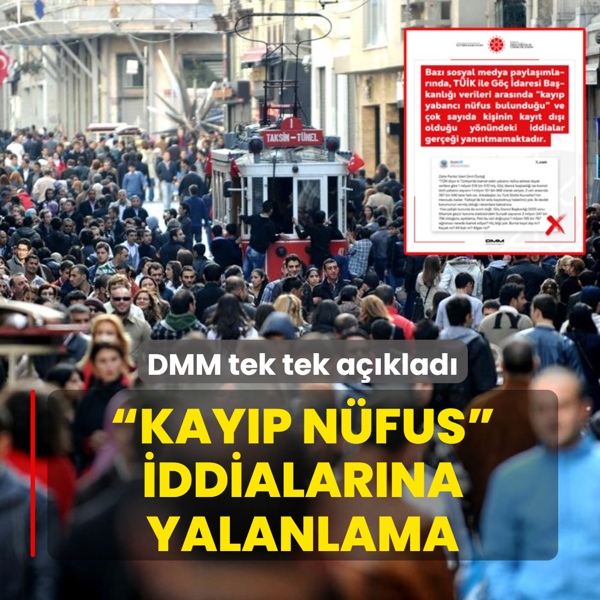  Kay�p yabanc� n�fus  iddialar�na yalanlama... DMM tek tek a��klad�
