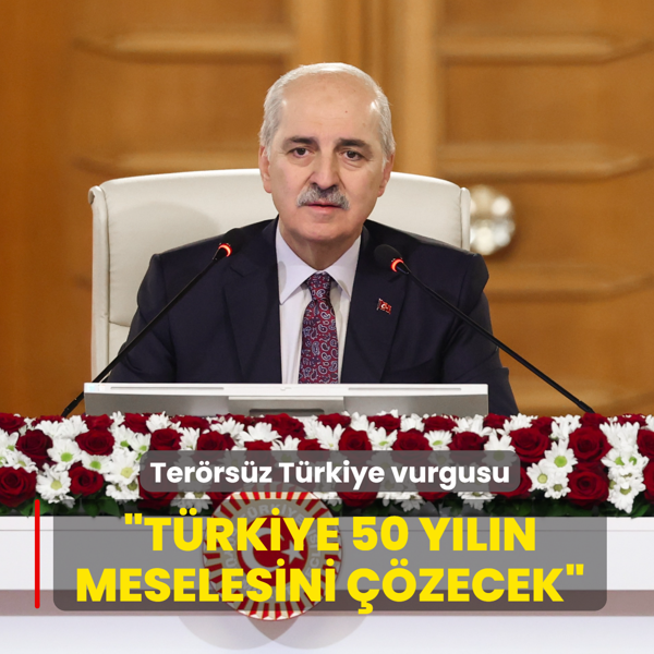 TBMM Ba�kan� Kurtulmu�'tan Ter�rs�z T�rkiye vurgusu... �T�rkiye 50 y�l�n meselesini ��zecek�