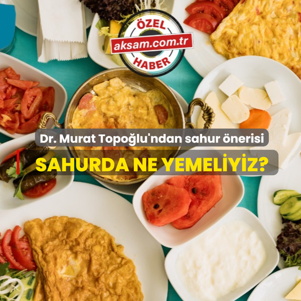 Sahurda ne yemeliyiz? Dr. Murat Topo�lu'ndan sahur �nerisi: Enerjik ve kalorisiz