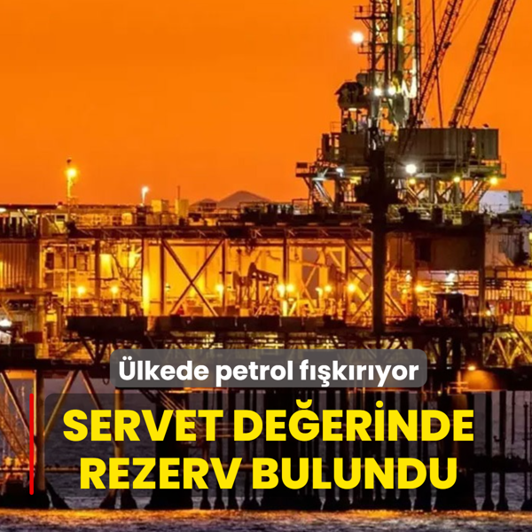 Servet de�erinde rezerv bulundu: �lkede petrol f��k�r�yor