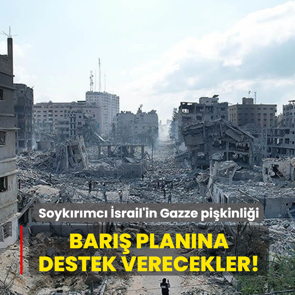 Soyk�r�mc� �srail'in Gazze pi�kinli�i... Bar�� plan�na destek verecekler!