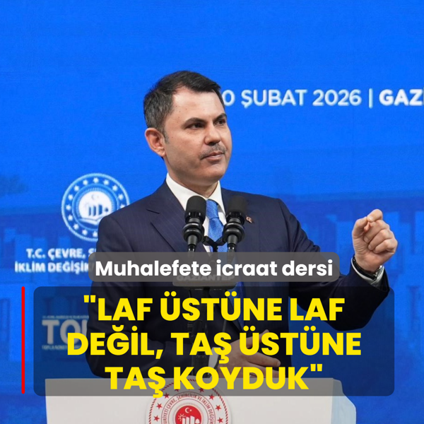 Bakan Kurum'dan muhalefete icraat dersi: Laf �st�ne laf de�il, ta� �st�ne ta� koyduk