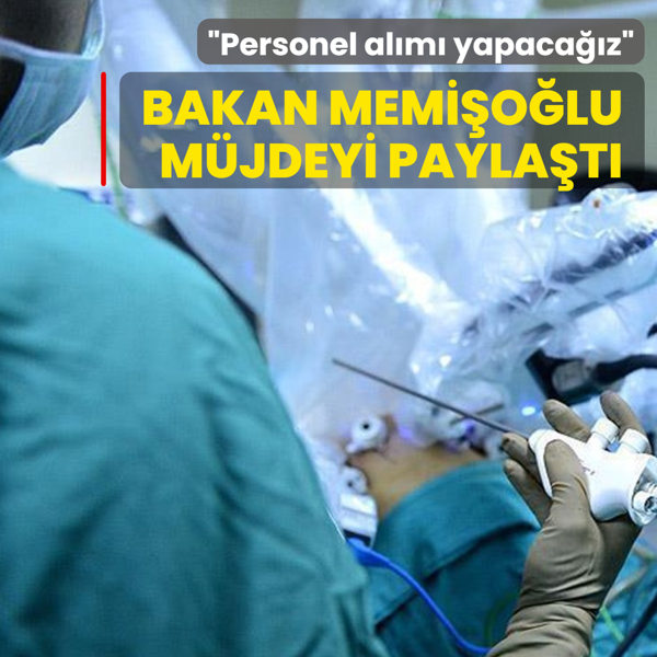 Bakan Memi�o�lu m�jdeyi payla�t�: Personel al�m� yapaca��z