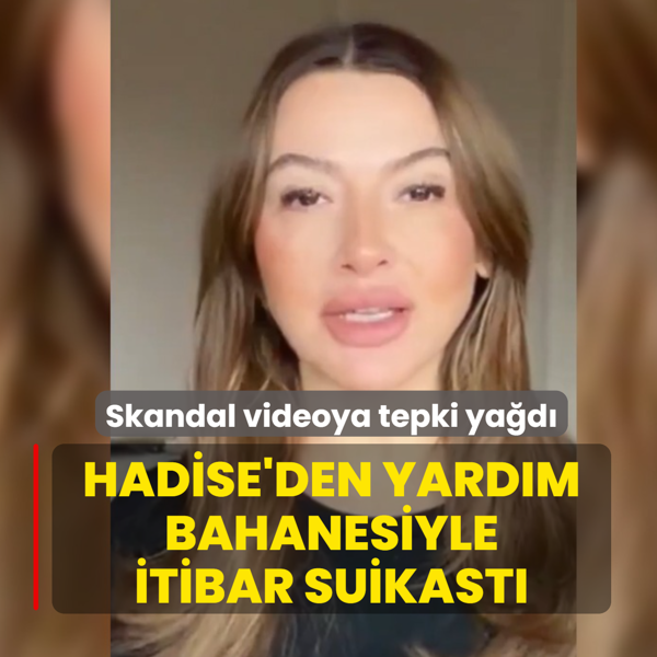 Hadise'den yard�m bahanesiyle itibar suikast�... Skandal videoya tepki ya�d�