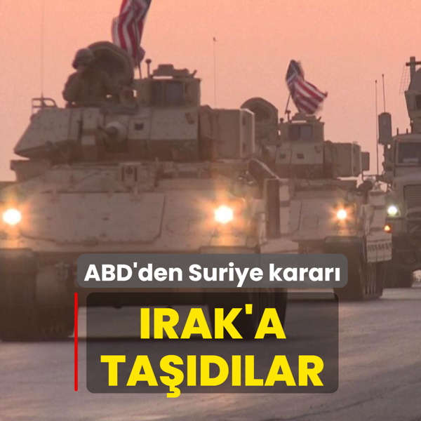 ABD'den Suriye karar�: Irak'a ta��d�lar