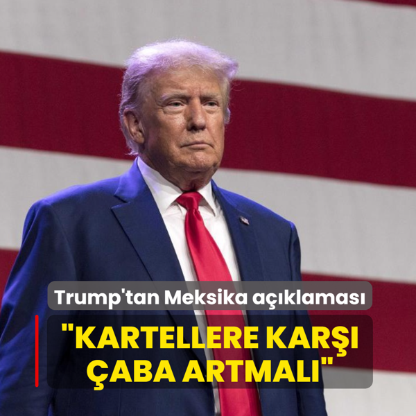 Trump'tan Meksika a��klamas�: Kartellere kar�� �aba artmal�