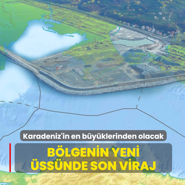 Karadeniz'in en b�y�klerinden olacak! B�lgenin yeni �ss�nde son viraj