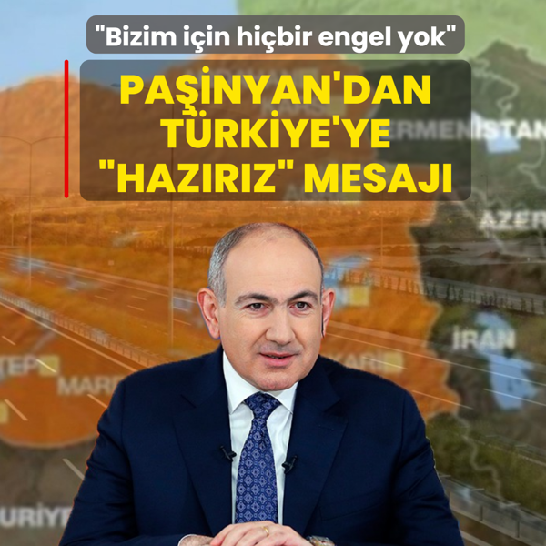 Pa�inyan'dan T�rkiye'ye �haz�r�z� mesaj�: Bizim i�in hi�bir engel yok