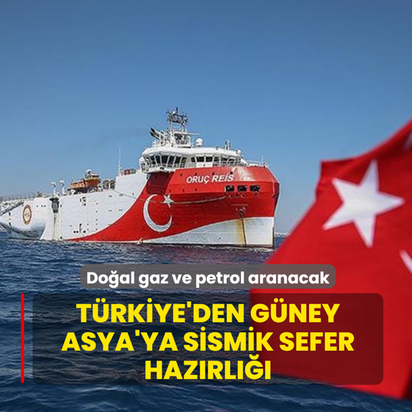 T�rkiye'den G�ney Asya'ya sismik sefer haz�rl���! Do�al gaz ve petrol aranacak