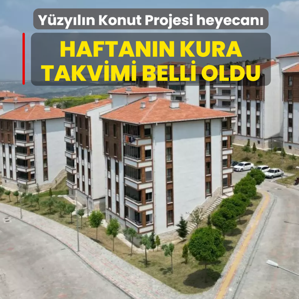 Y�zy�l�n Konut Projesi'nde haftan�n kura takvimi belli oldu