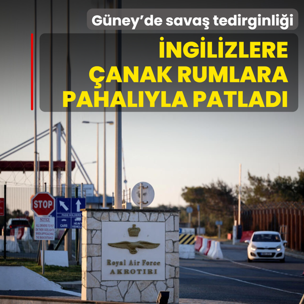 G�ney'de sava� tedirginli�i! �ngilizlere �anak Rumlara pahal�yla patlad�