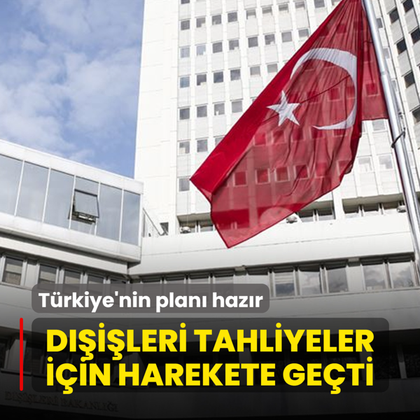 T�rkiye'nin plan� haz�r! D��i�leri tahliyeler i�in harekete ge�ti