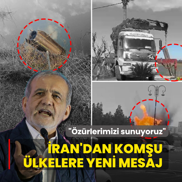 �ran'dan kom�u �lkelere yeni mesaj: �z�rlerimizi sunuyoruz