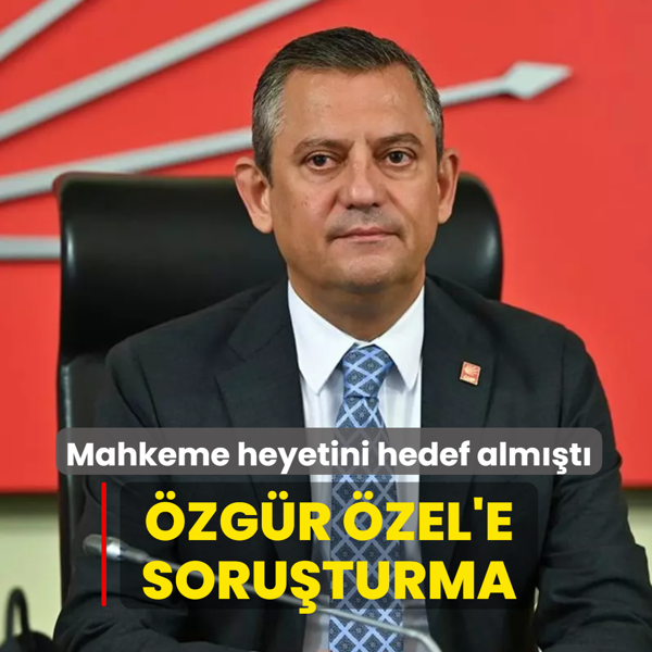 �zg�r �zel hakk�nda soru�turma ba�lat�ld�