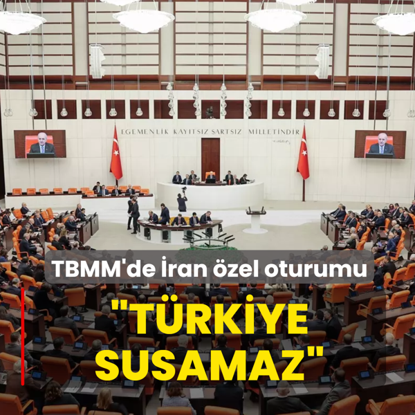 TBMM'de �ran �zel oturumu! TBMM Ba�kan� Kurtulmu�: T�rkiye b�yle zamanlarda susmaz