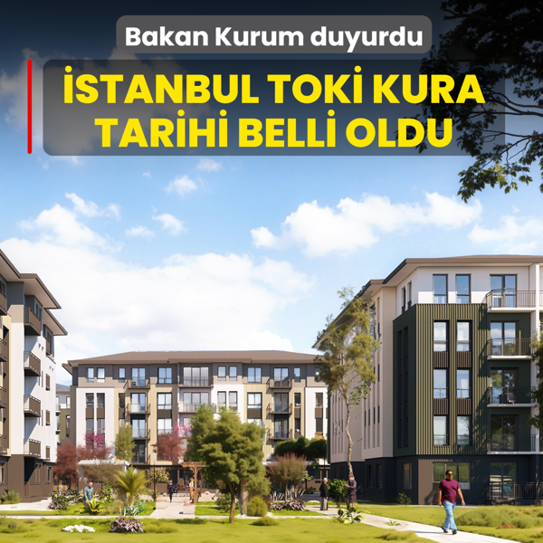 Bakan Kurum duyurdu! �stanbul TOK� kura tarihi belli oldu