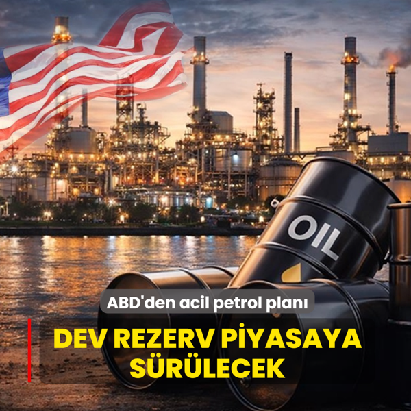 ABD'den acil petrol plan�... Milyonlarca varillik rezerv piyasaya s�r�lecek