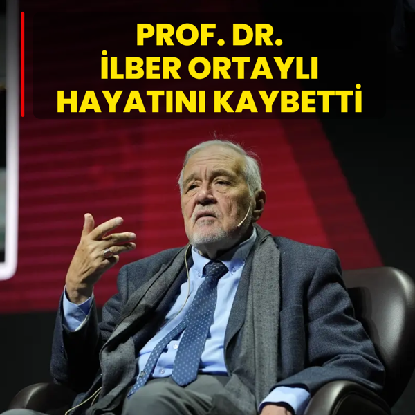 Prof. Dr. �lber Ortayl� hayat�n� kaybetti