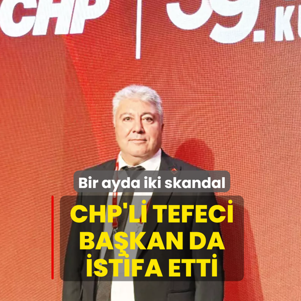 Bir ayda iki skandal! CHP'li tefeci ba�kan da istifa etti