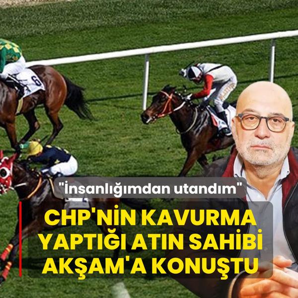 CHP'nin kavurma yapt��� at�n sahibi AK�AM'a konu�tu! ��nsanl���mdan utand�m�
