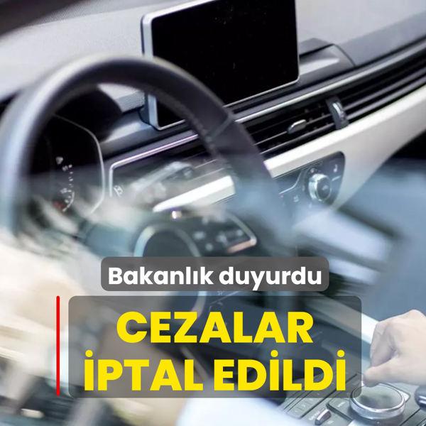 Bakanl�k duyurdu: Cezalar iptal oldu