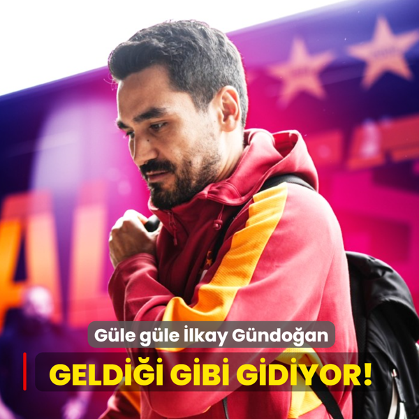 Geldi�i gibi gidiyor! G�le g�le �lkay G�ndo�an