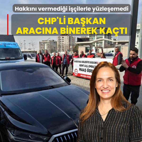 Hakk�n� vermedi�i i��ilerle y�zle�emedi! CHP'li ba�kan arac�na binerek ka�t�