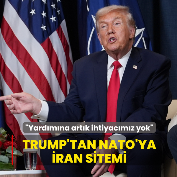 Trump'tan NATO'ya �ran sitemi... �Yard�m�na art�k ihtiyac�m�z yok�