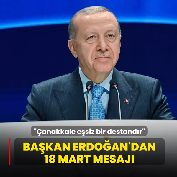 Ba�kan Erdo�an'dan 18 Mart mesaj�: �anakkale e�siz bir destand�r
