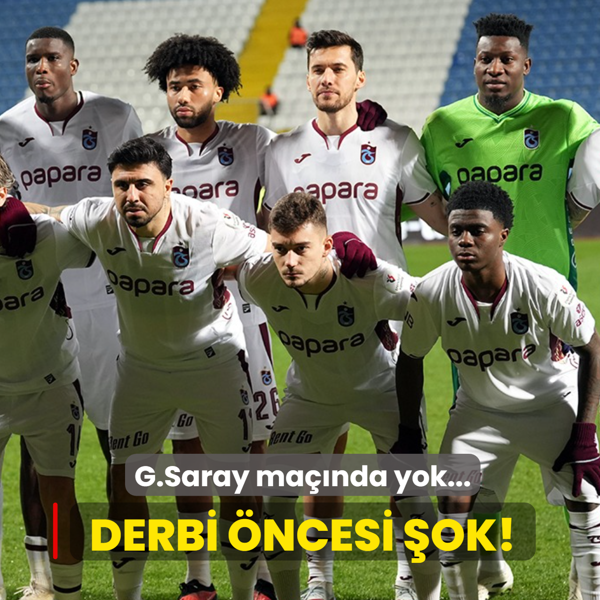 Derbi �ncesi �ok! Trabzonspor'un y�ld�z� Galatasaray kar��s�nda yok...