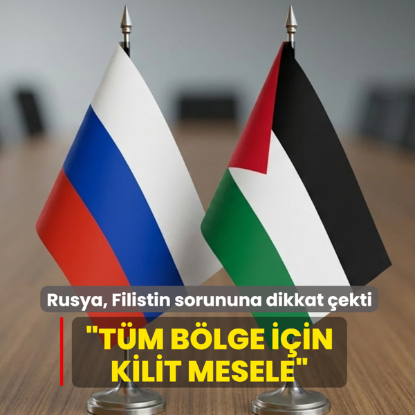 Rusya, Filistin sorununa dikkat �ekti: T�m b�lge i�in kilit mesele