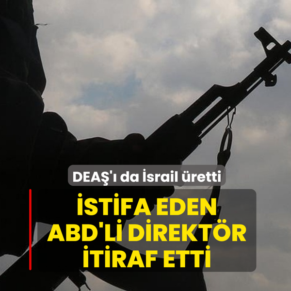 �stifa eden ABD'li direkt�r itiraf etti... DEA�'� da �srail �retti