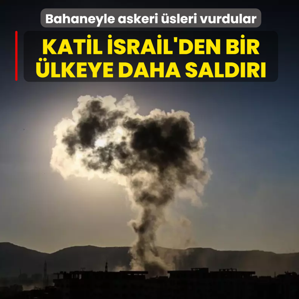 Katil �srail'den bir �lkeye daha sald�r�! Bahaneyle askeri �sleri vurdular