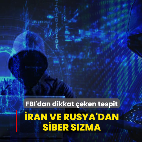 FBI'dan dikkat �eken tespit: �ran ve Rusya'dan siber s�zma