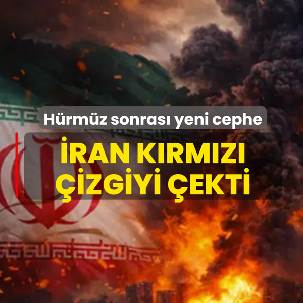 H�rm�z Bo�az� sonras� yeni cephe! �ran k�rm�z� �izgiyi �ekti