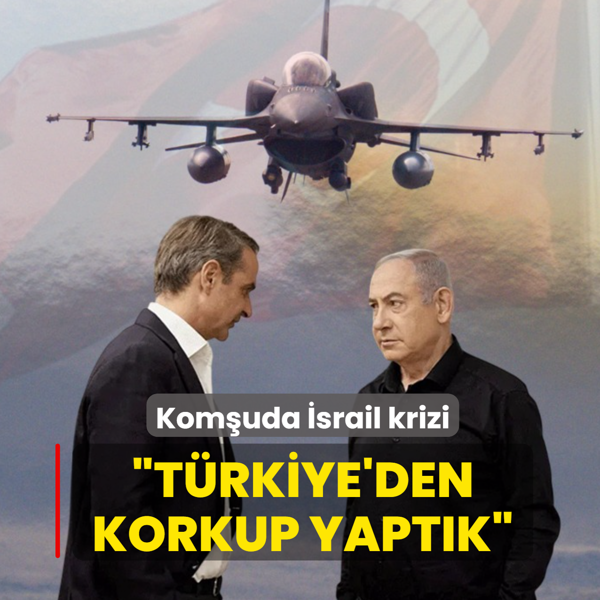 Kom�uda �srail krizi: T�rkiye'nin korkusuyla yapt�k