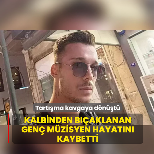 Tart��ma kavgaya d�n��t�! Kalbinden b��aklanan gen� m�zisyen hayat�n� kaybetti