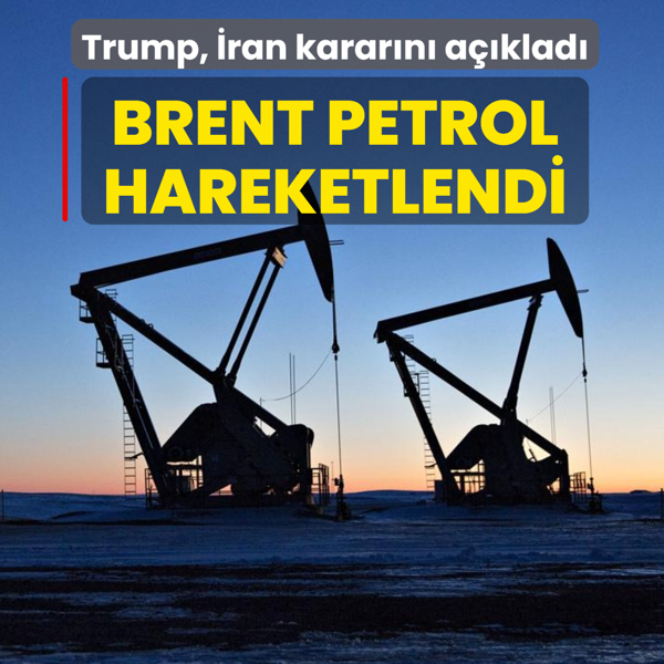 Trump, �ran karar�n� a��klad�: Brent petrol hareketlendi