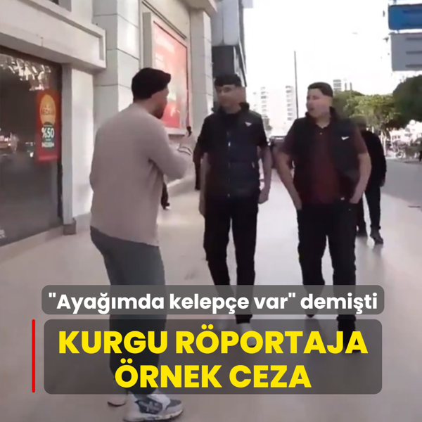 �Aya��mda kelep�e var� demi�ti... Kurgu sokak r�portaj�na �rnek ceza