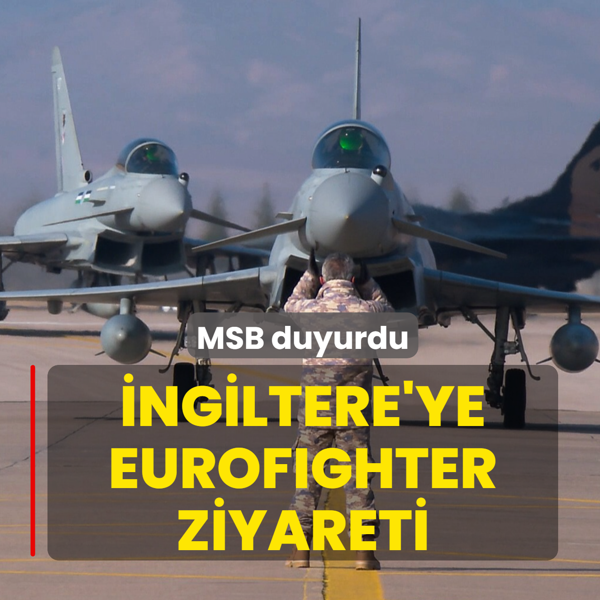 MSB duyurdu: T�rkiye'den �ngiltere'ye Eurofighter Typhonn ziyareti