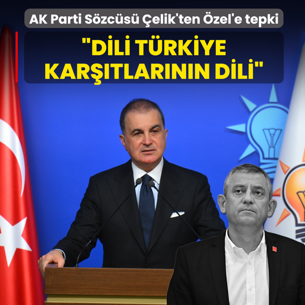 AK Parti S�zc�s� �elik'ten �zg�r �zel'e tepki: Dili T�rkiye kar��tlar�n�n dili