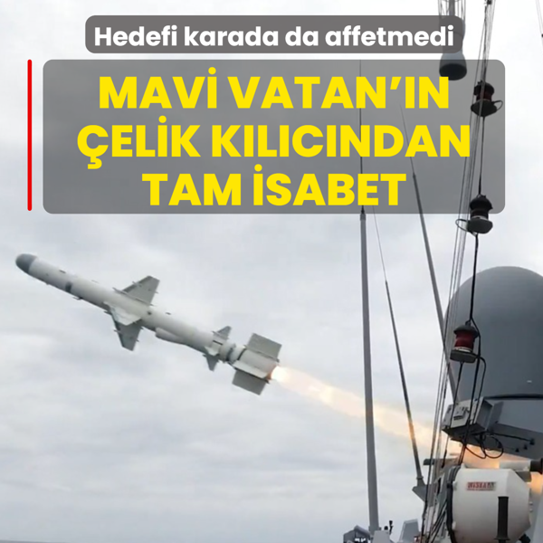 ATMACA hedefi karada da affetmedi! Mavi Vatan'�n �elik k�l�c�ndan tam isabet