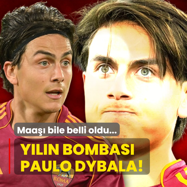 �stanbul'a geliyor! Y�l�n bombas� Paulo Dybala: Maa�� bile belli oldu