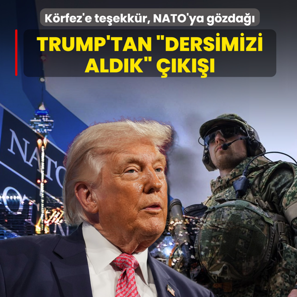 K�rfez'e te�ekk�r, NATO'ya g�zda��! Trump'tan �dersimizi ald�k� ��k���