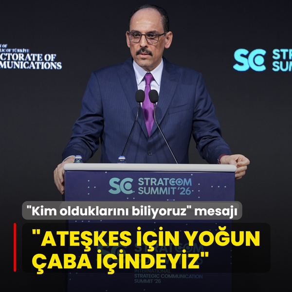M�T Ba�kan� Kal�n'dan �kim olduklar�n� biliyoruz� mesaj�: Ate�kes i�in yo�un �aba i�indeyiz