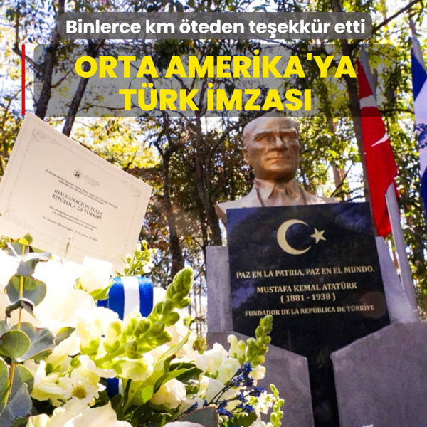 Orta Amerika'ya T�rk imzas�! Binlerce km �teden te�ekk�rlerini iletti