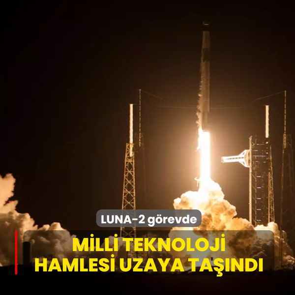 Milli Teknoloji Hamlesi uzaya ta��nd�! LUNA-2 g�revde