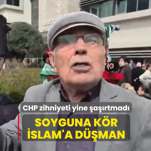 CHP zihniyeti yine �a��rtmad�! Soyguna k�r �slam'a d��man