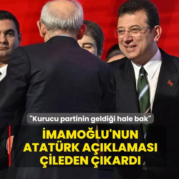 �mamo�lu'nun Atat�rk a��klamas� �ileden ��kard�! �Kurucu partinin geldi�i hale bak�